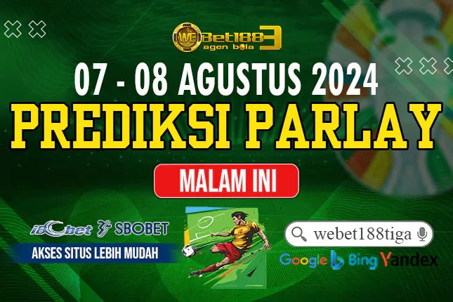 Prediksi Parlay Bola 07-08 Agustus 2024 Prediksi Parlay Bola Hari Ini